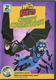 Wild Kratts. Creepy creatures! / Kratt Brothers Company ; 9 Story Media Group. 
