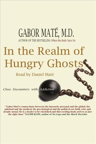 In the realm of hungry ghosts : close encounters with addiction / Gabor Maté.