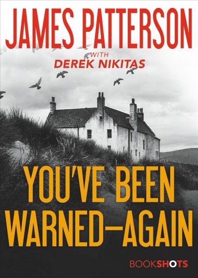 You've been warned -- again / James Patterson ; with Derek Nikitas.