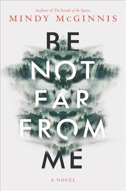 Be not far from me / Mindy McGinnis.