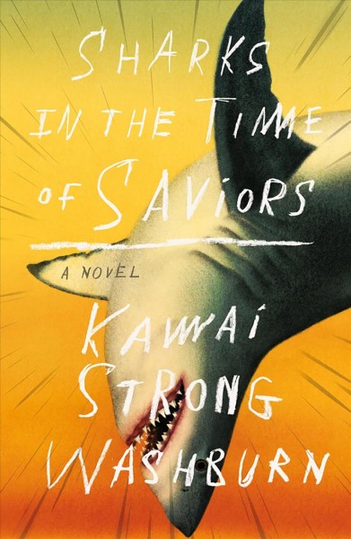 Sharks in the time of saviours / Kawai Strong Washburn.