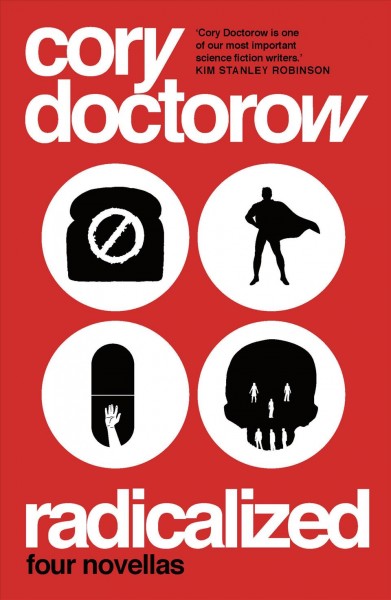 Radicalized / Cory Doctorow.