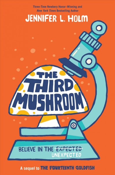 The third mushroom / Jennifer L. Holm.