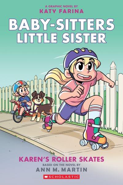 Baby-sitters little sister. 2, Karen's roller skates / a graphic novel by Katy Farina ; with color by Braden Lamb.