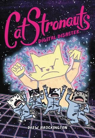 CatStronauts, Vol. 6 [graphic novel] : Digital Disaster.