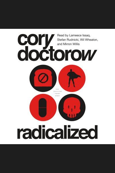 Radicalized / Cory Doctorow.