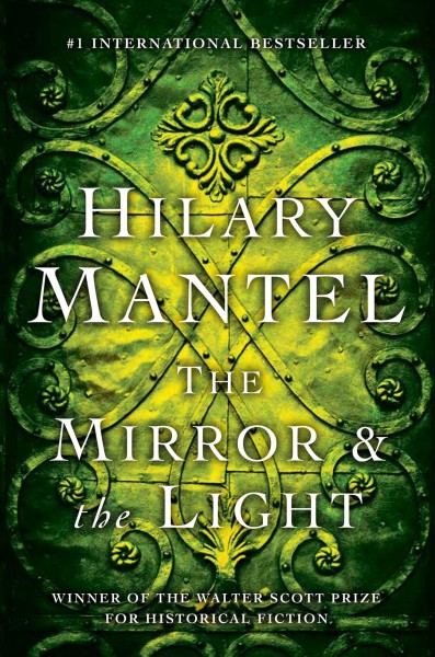 The mirror & the light [electronic resource] : Thomas cromwell trilogy, book 3. Hilary Mantel.