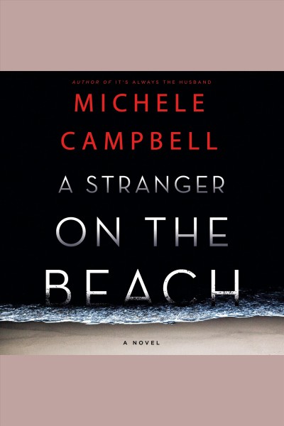 A Stranger on the Beach : A Novel / Michele Campbell.