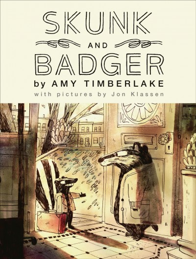 Skunk and Badger / by Amy Timberlake ; with pictures by Jon Klassen.