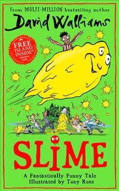 Slime / David Walliams ; illustrated by Tony Ross.
