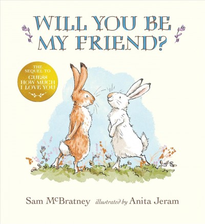 Will you be my friend? / Sam McBratney ; illustrated by Anita Jeram.