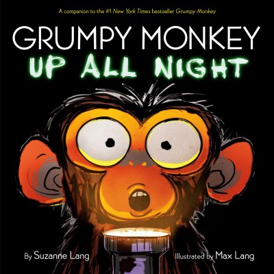 Grumpy monkey : up all night / by Suzanne Lang ; illustrated by Max Lang.