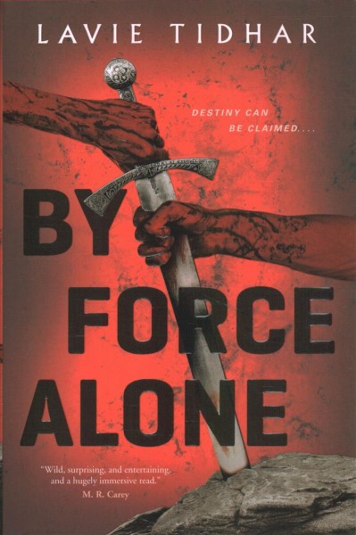 By force alone / Lavie Tidhar.