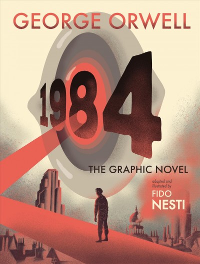 1984 : the graphic novel / George Orwell ; adapted and illustrated by Fido Nesti.