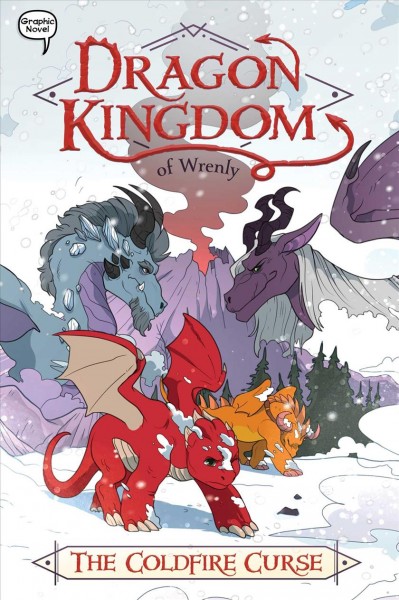 Dragon kingdom of Wrenly: 1, The coldfire curse / by Jordan Quinn ; illustrated by Ornella Greco at illustrated by Glass House Graphics.