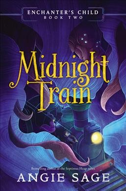 Midnight train / Angie Sage ; [illustrations by Justin Hernandez]