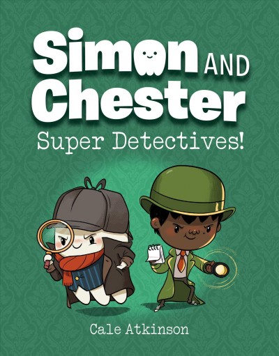 Simon and Chester:  BK1 Super detectives! / by Cale Atkinson.