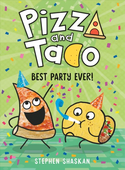 Pizza and Taco: best party ever. 2 / Stephen Shaskan. 