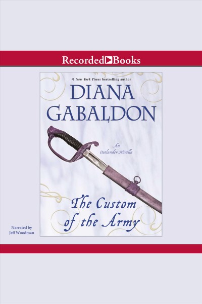 The custom of the army [electronic resource] : Outlander series, book 2.5. Diana Gabaldon.