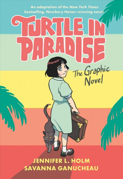 Turtle in paradise : the graphic novel / Jennifer L. Holm and Savanna Ganucheau ; colors by Lark Pien.