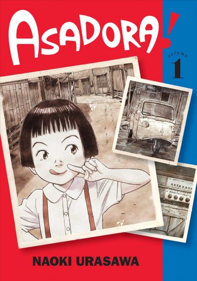 Asadora! Volume 1 [graphic novel] / Naoki Urasawa ; translation & adaptation, John Werry ; touch-up art & lettering, Steve Dutro.