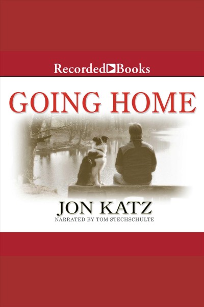 Going home [electronic resource] : Finding peace when pets die. Katz Jon.