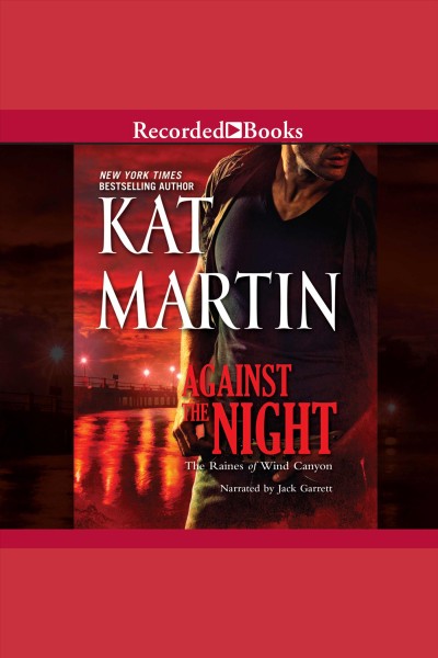 Against the night [electronic resource] : Raines of wind canyon series, book 5. Kat Martin.