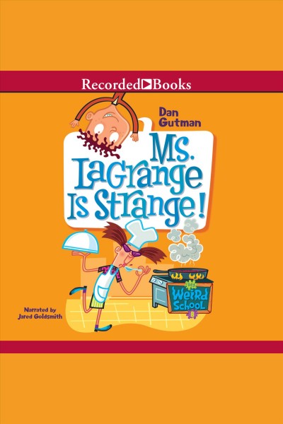 Ms lagrange is strange [electronic resource] : My weird school series, book 8. Dan Gutman.