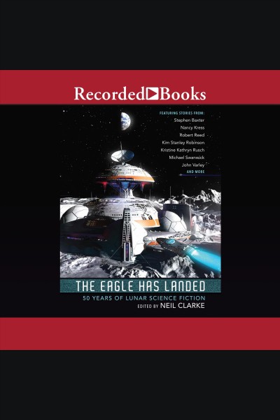 The eagle has landed [electronic resource] : 50 years of lunar science fiction. Clarke Neil.