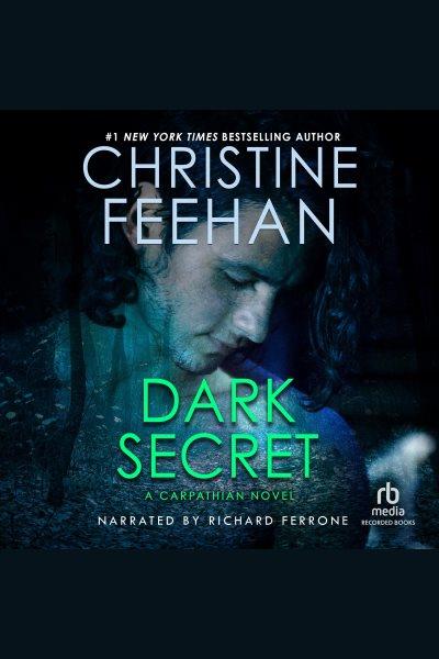 Dark secret [electronic resource] : Dark series, book 15. Christine Feehan.