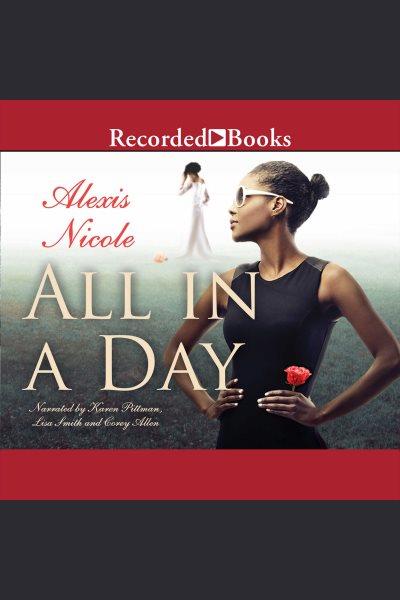 All in a day [electronic resource]. Nicole Alexis.