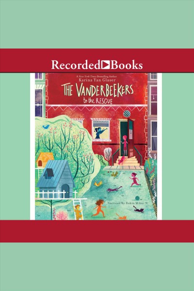 The vanderbeekers to the rescue [electronic resource] : The vanderbeekers series, book 3. Karina Yan Glaser.
