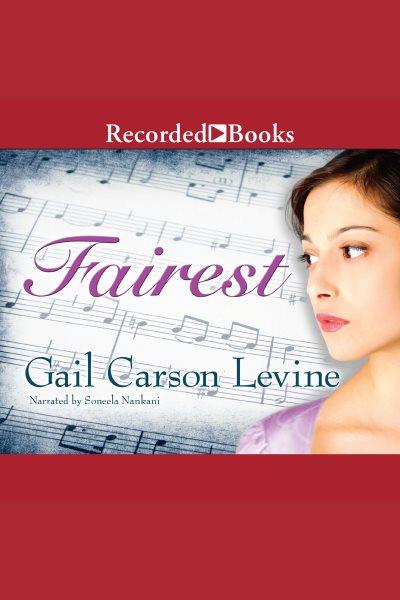 Fairest [electronic resource]. Gail Carson Levine.