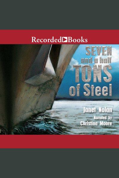 Seven and a half tons of steel [electronic resource]. Nolan Janet.