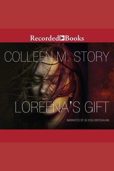 Loreena's gift [electronic resource]. Colleen M Story.