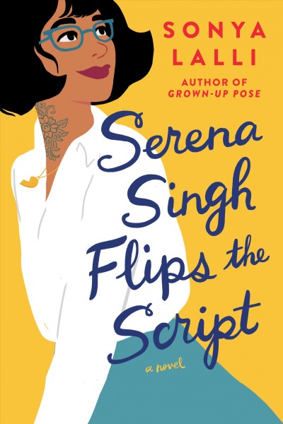 Serena Singh flips the script : a novel / Sonya Lalli.