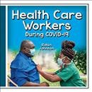 Health care workers during COVID-19 / Robin Johnson.