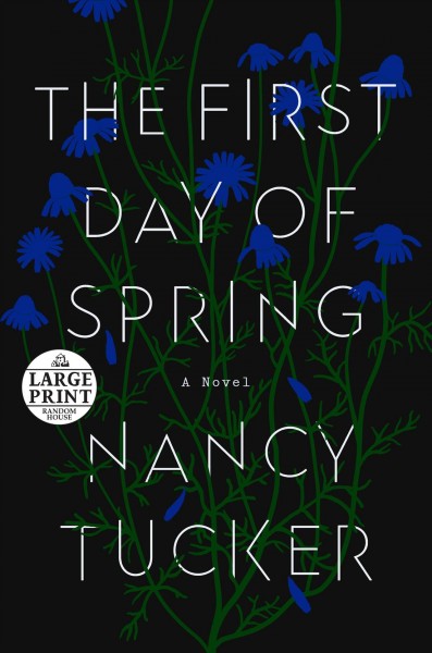 The first day of Spring : a novel / Nancy Tucker.