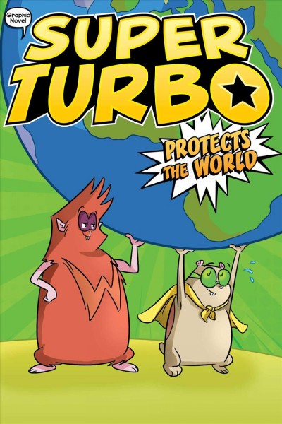Super Turbo. 4, Protects the world  / written by Edgar Powers ; illustrated by Salvatore Costanza at Glass House Graphics.