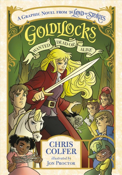 Goldilocks : wanted dead or alive : a graphic novel from The land of stories / Chris Colfer ; illustrated by Jon Proctor, Lisa K. Weber.