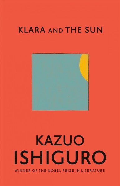 Klara and the sun / Kazuo Ishiguro.