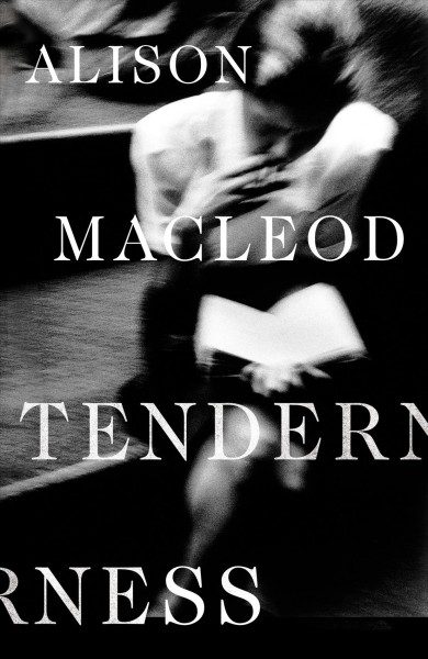 Tenderness / Alison MacLeod.