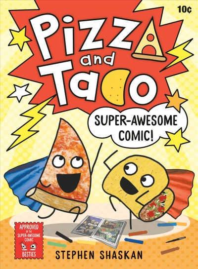 Pizza and Taco. 3, Super-awesome comic! / Stephen Shaskan.