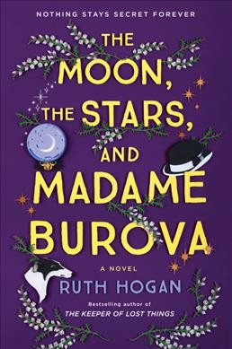 The moon, the stars, and Madame Burova : a novel / Ruth Hogan.