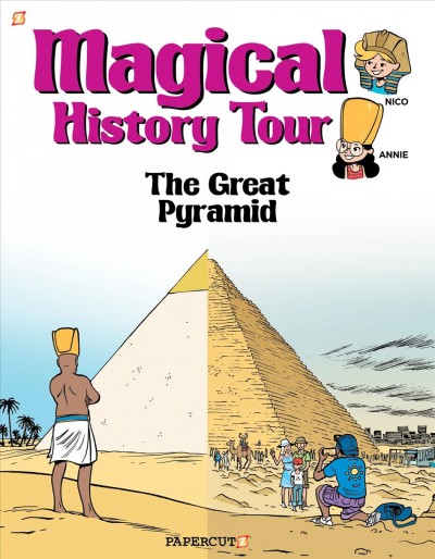 Magical History Tour. The Great Pyramid / writer, Fabrice Erre ; artist, Sylvain Savoia ; [translation, Joseph Laredo ; lettering, Chromatik Ltd].