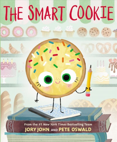The smart cookie / Jory John ; illustrated by Pete Oswald.