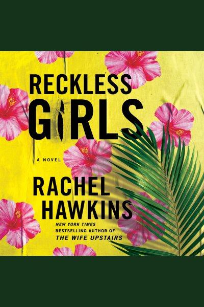 Reckless Girls [electronic resource] / Rachel Hawkins.