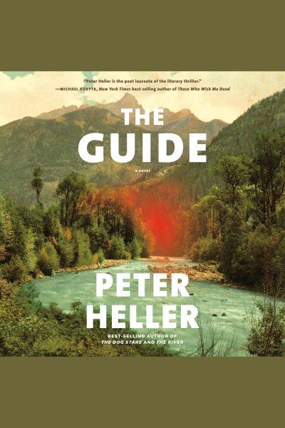 The guide : a novel / Peter Heller.