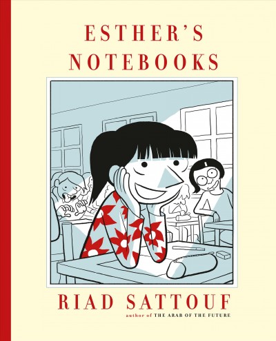 Esther's notebooks [graphic novel] / Riad Sattouf ; translated from the French by Sam Taylor.