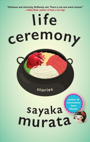 Life ceremony : stories / Sayaka Murata ; translated from the Japanese by Ginny Tapley Takemori.